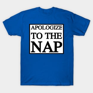 Apologize to the NAP T-Shirt